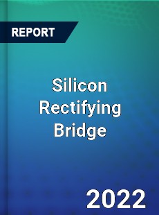 Silicon Rectifying Bridge Market