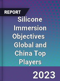 Silicone Immersion Objectives Global and China Top Players Market