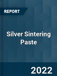 Silver Sintering Paste Market