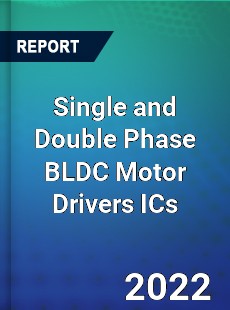 Single and Double Phase BLDC Motor Drivers ICs Market