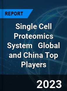 Single Cell Proteomics System Global and China Top Players Market