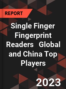 Single Finger Fingerprint Readers Global and China Top Players Market