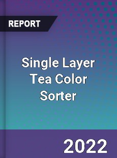 Single Layer Tea Color Sorter Market