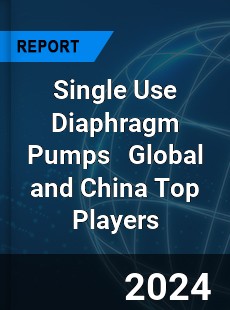 Single Use Diaphragm Pumps Global and China Top Players Market