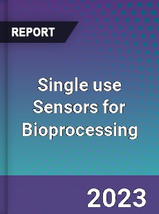 Single use Sensors for Bioprocessing Market