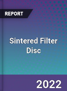 Sintered Filter Disc Market