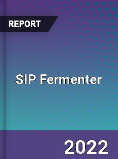 SIP Fermenter Market