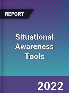 Situational Awareness Tools Market