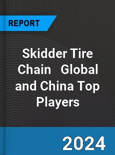 Skidder Tire Chain Global and China Top Players Market