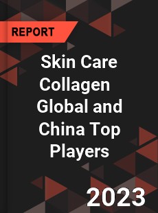 Skin Care Collagen Global and China Top Players Market