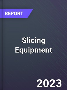 Slicing Equipment Industry