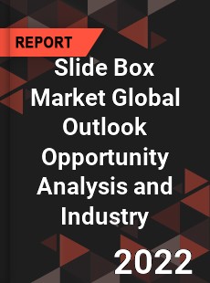 Slide Box Market Global Outlook Opportunity Analysis and Industry