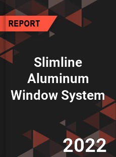 Slimline Aluminum Window System Market