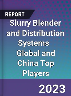 Slurry Blender and Distribution Systems Global and China Top Players Market