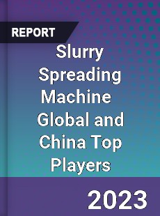 Slurry Spreading Machine Global and China Top Players Market