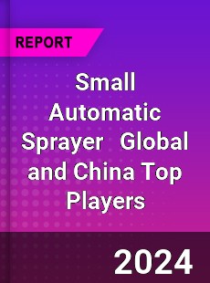 Small Automatic Sprayer Global and China Top Players Market