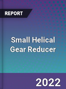 Small Helical Gear Reducer Market