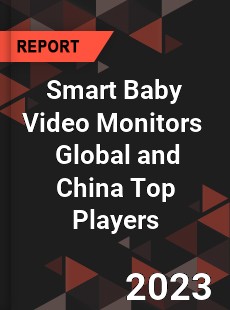 Smart Baby Video Monitors Global and China Top Players Market