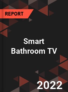 Smart Bathroom TV Market