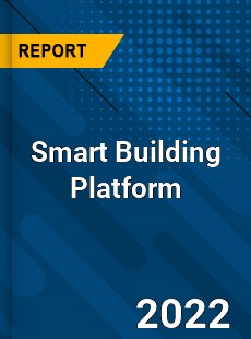 Smart Building Platform Market