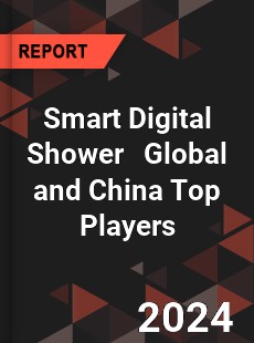 Smart Digital Shower Global and China Top Players Market