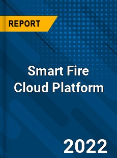 Smart Fire Cloud Platform Market