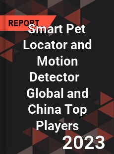 Smart Pet Locator and Motion Detector Global and China Top Players Market