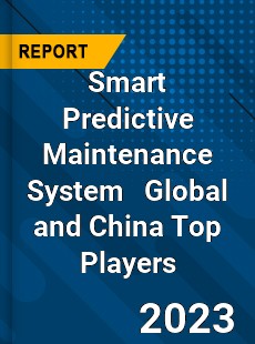 Smart Predictive Maintenance System Global and China Top Players Market