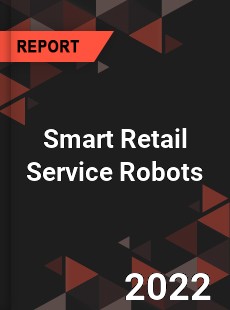 Smart Retail Service Robots Market