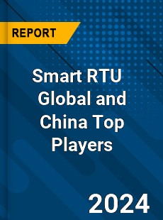 Smart RTU Global and China Top Players Market