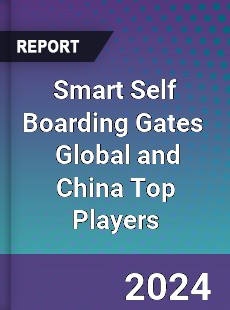 Smart Self Boarding Gates Global and China Top Players Market