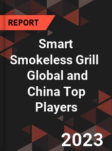 Smart Smokeless Grill Global and China Top Players Market