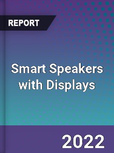 Smart Speakers with Displays Market