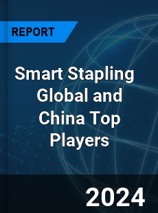 Smart Stapling Global and China Top Players Market