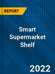 Smart Supermarket Shelf Market