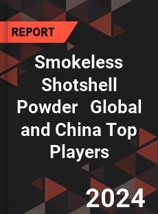 Smokeless Shotshell Powder Global and China Top Players Market