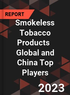 Smokeless Tobacco Products Global and China Top Players Market