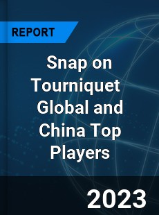 Snap on Tourniquet Global and China Top Players Market