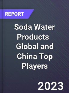 Soda Water Products Global and China Top Players Market