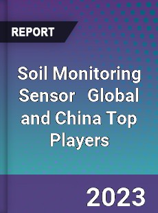 Soil Monitoring Sensor Global and China Top Players Market