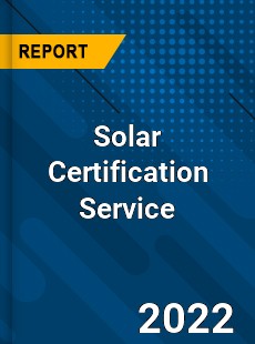 Solar Certification Service Market