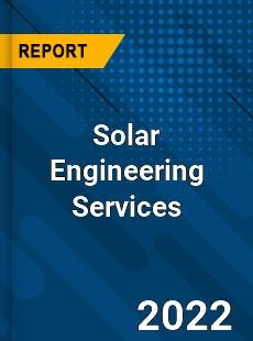 Solar Engineering Services Market