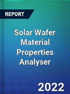 Solar Wafer Material Properties Analyser Market