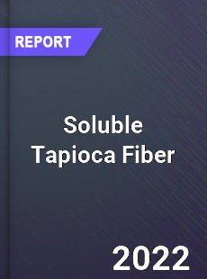 Soluble Tapioca Fiber Market