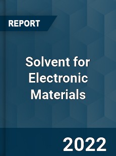 Solvent for Electronic Materials Market