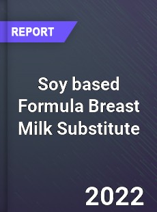 Soy based Formula Breast Milk Substitute Market