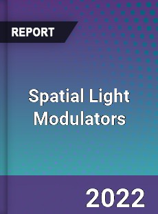 Spatial Light Modulators Market