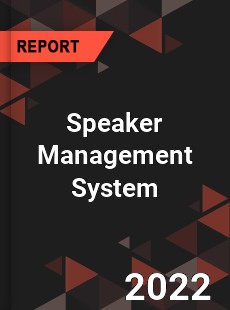 Speaker Management System Market