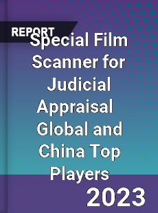 Special Film Scanner for Judicial Appraisal Global and China Top Players Market