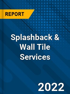 Splashback & Wall Tile Services Market